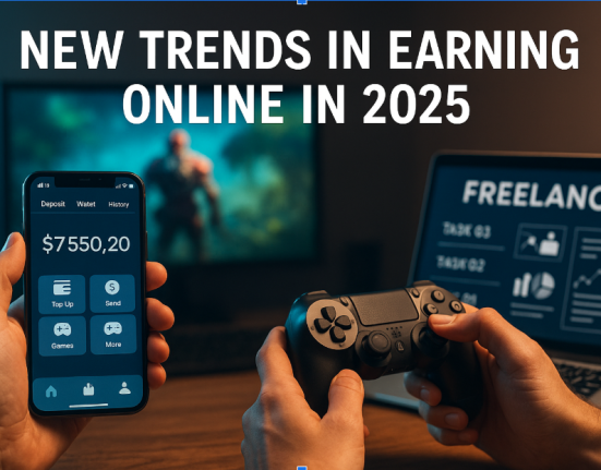 New Trends in Earning Online in 2025 – Opportunities and Insights